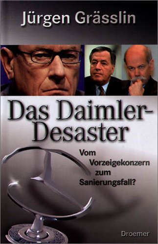 Jürgen Grässlin: 'Das Daimler Desaster - Vom Vorzeigekonzern zum Sanierungsfall??' - Droemer Verlag - ISBN: 3-426-27267-9