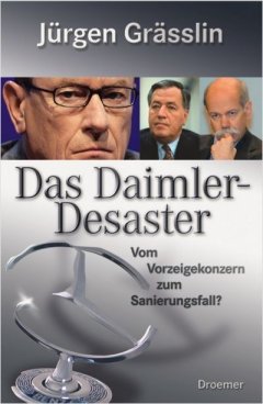 Jürgen Grässlin: 'The Daimler-Desaster - from model concern to economic basketcase?' - Droemer Verlag - ISBN: 3-426-27267-9